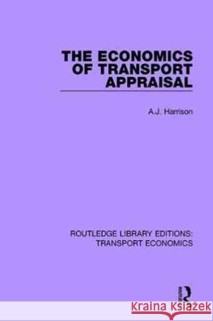 The Economics of Transport Appraisal A.J. Harrison 9781138638013 Taylor and Francis