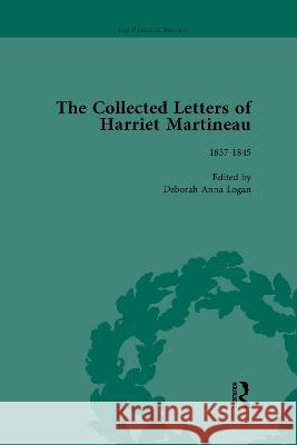 The Collected Letters of Harriet Martineau Vol 2 Deborah Logan, Valerie Sanders 9781138638242