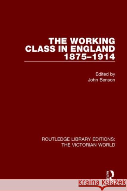 The Working Class in England 1875-1914 John Benson   9781138638570 Taylor and Francis