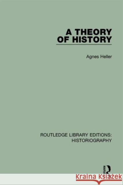 A Theory of History Agnes Heller 9781138638587