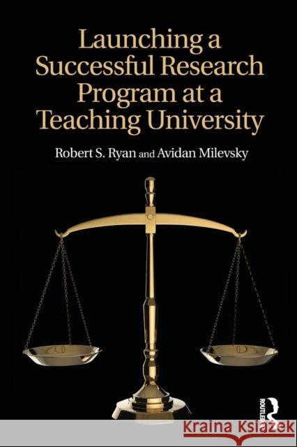 Launching a Successful Research Program at a Teaching University Robert S. Ryan, Avidan Milevsky 9781138638884