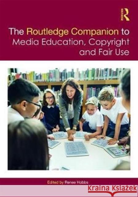 The Routledge Companion to Media Education, Copyright, and Fair Use  9781138638891 Routledge Media and Cultural Studies Companio