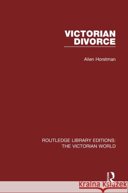 Victorian Divorce Allen Horstman 9781138639096 Routledge