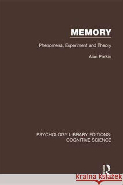 Memory: Phenomena, Experiment and Theory Alan J. Parkin 9781138639157