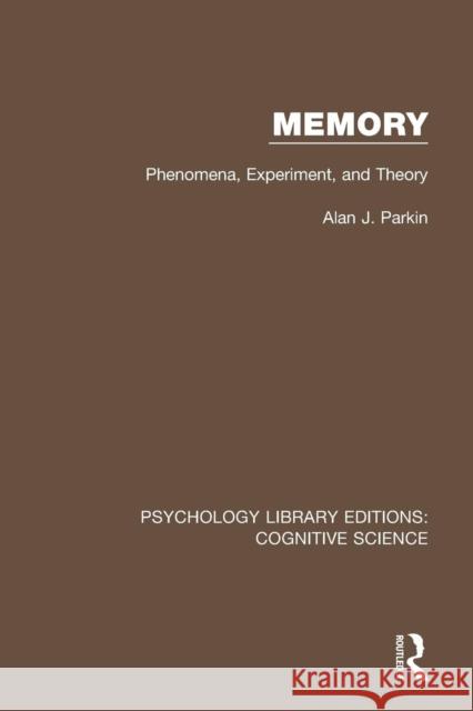 Memory: Phenomena, Experiment and Theory Alan J. Parkin 9781138639263