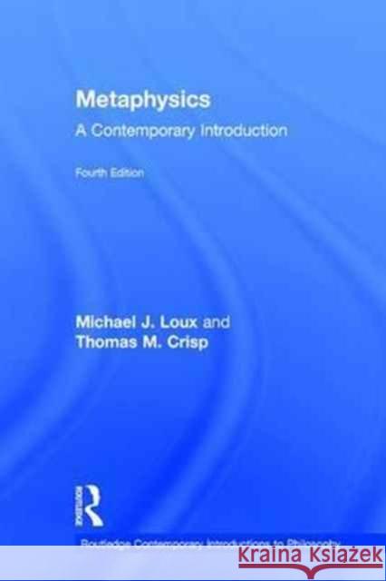 Metaphysics: A Contemporary Introduction Michael J. Loux Thomas M. Crisp 9781138639331