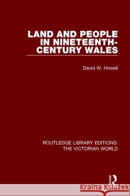 Land and People in Nineteenth-Century Wales David W. Howell   9781138639423 Taylor and Francis