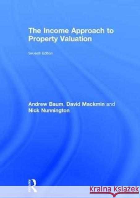 The Income Approach to Property Valuation: Seventh Edition Baum, Andrew 9781138639621 Routledge
