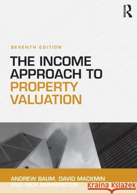 The Income Approach to Property Valuation: Seventh Edition Baum, Andrew 9781138639638