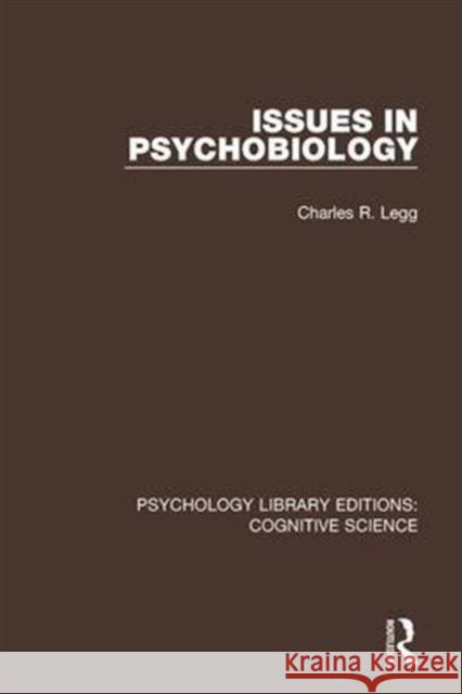 Issues in Psychobiology Charles R. Legg 9781138640092