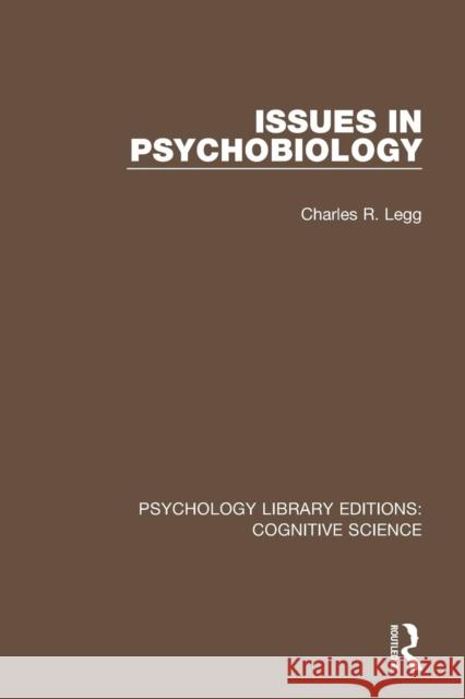 Issues in Psychobiology Charles R. Legg 9781138640122 Routledge