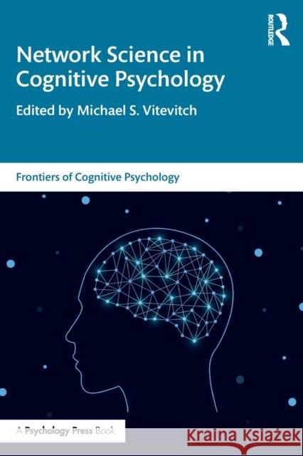 Network Science in Cognitive Psychology Michael S. Vitevitch 9781138640184 Routledge