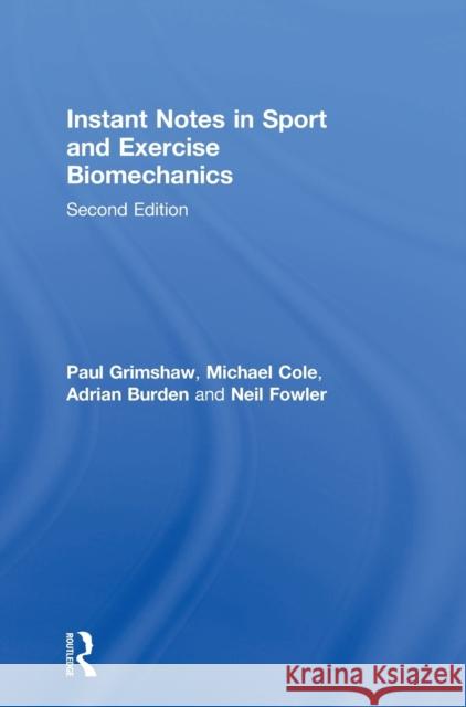 Instant Notes in Sport and Exercise Biomechanics Grimshaw, Paul 9781138640238 Routledge