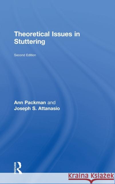 Theoretical Issues in Stuttering Ann Packman (University of Sydney, Australia), Joseph S. Attanasio (Montclair State University, Department of Communicat 9781138640528