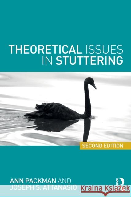Theoretical Issues in Stuttering Ann Packman Joseph S. Attanasio 9781138640535