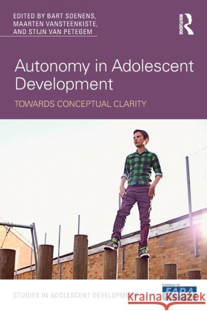 Autonomy in Adolescent Development: Towards Conceptual Clarity Bart Soenens Maarten Vansteenkiste Stijn Va 9781138640634 Psychology Press