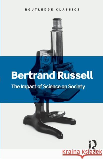 The Impact of Science on Society Bertrand Russell   9781138641150 Taylor & Francis Ltd