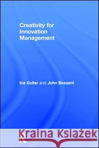 Creativity for Innovation Management John Bessant Ina Goller 9781138641303