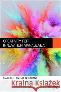 Creativity for Innovation Management John Bessant Ina Goller 9781138641327 Routledge