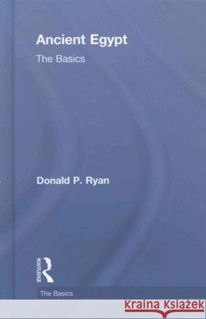 Ancient Egypt: The Basics Donald Ryan   9781138641501
