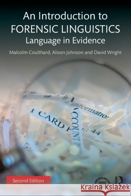 An Introduction to Forensic Linguistics: Language in Evidence Malcolm Coulthard Alison Johnson David Wright 9781138641716 Taylor & Francis Ltd