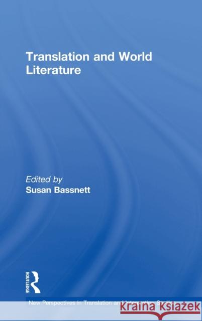 Translation and World Literature Susan Bassnett   9781138641730 Routledge