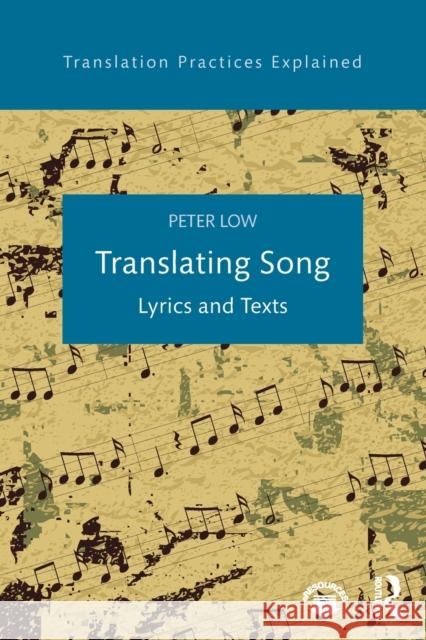 Translating Song: Lyrics and Texts Peter Low 9781138641792 Routledge