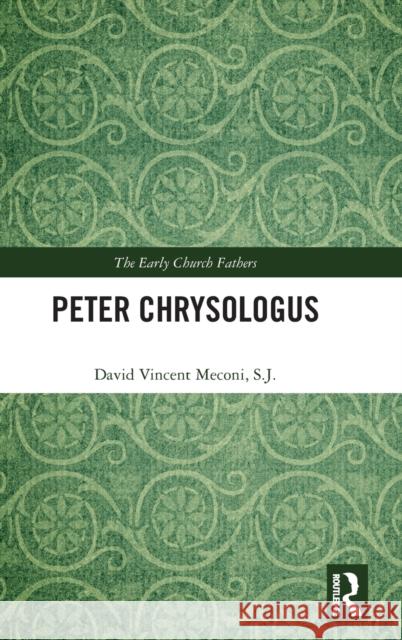 Peter Chrysologus David Vincent Meconi 9781138641822