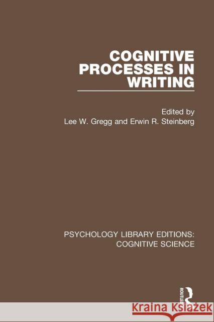 Cognitive Processes in Writing Lee W. Gregg Erwin R. Steinberg 9781138641884 Routledge
