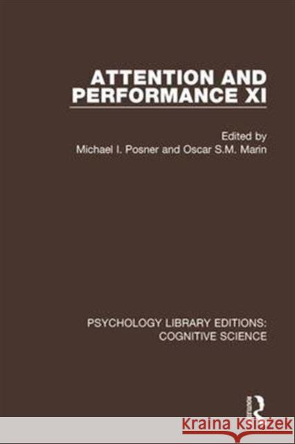 Attention and Performance XI Michael I. Posner Oscar S. M. Marin 9781138641921 Routledge