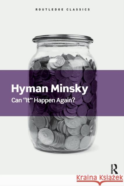 Can It Happen Again?: Essays on Instability and Finance Hyman Minsky   9781138641952 Taylor and Francis