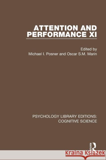 Attention and Performance XI Michael I. Posner Oscar S. M. Marin 9781138641976 Routledge