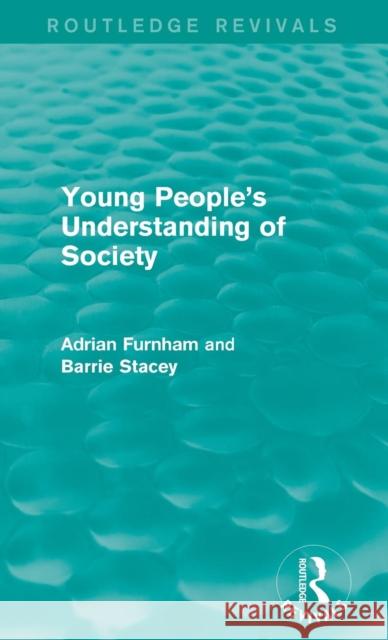 Young People's Understanding of Society (Routledge Revivals) Adrian Furnham 9781138641983