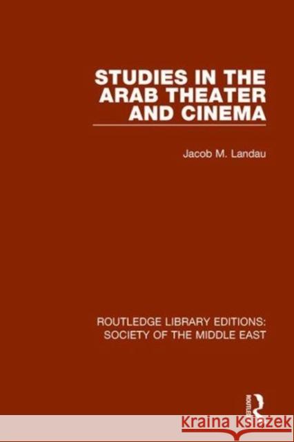 Studies in the Arab Theater and Cinema Jacob M. Landau 9781138642034