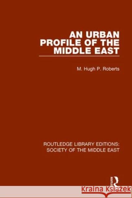 An Urban Profile of the Middle East ROBERTS 9781138642140
