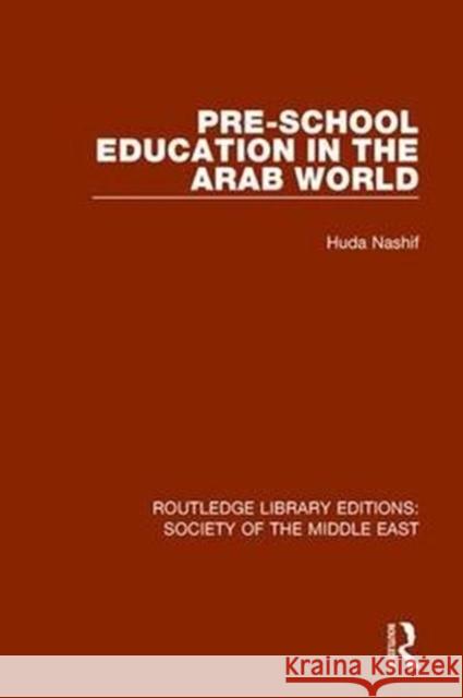 Pre-School Education in the Arab World Nashif, Huda 9781138642218