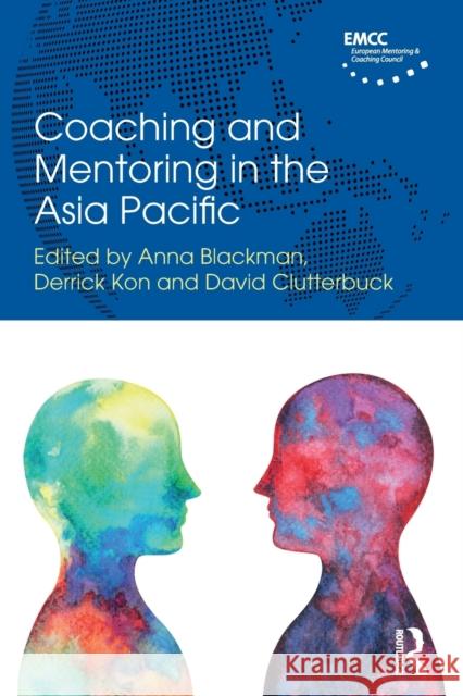Coaching and Mentoring in the Asia Pacific Anna Blackman David Clutterbuck Derrick Kon 9781138642423
