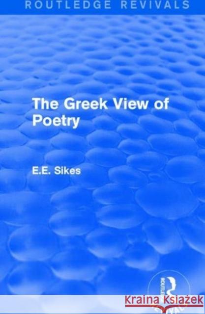 The Greek View of Poetry E. E. Sikes 9781138642829 Routledge