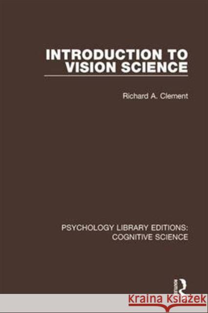 Introduction to Vision Science Richard A. Clement 9781138643154