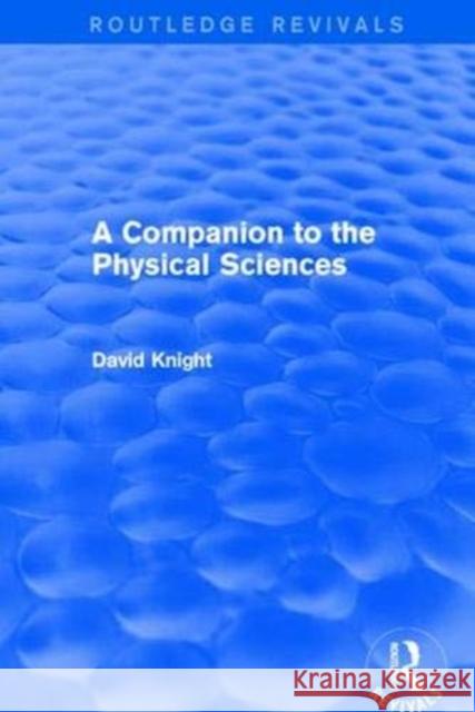 A Companion to the Physical Sciences David Knight 9781138643185 Routledge