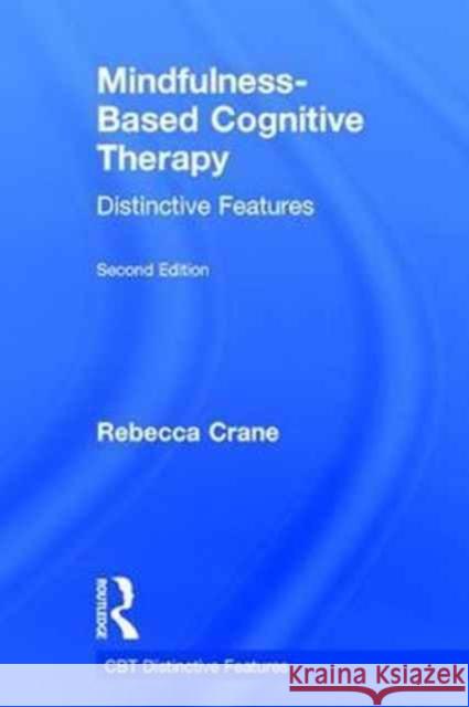 Mindfulness-Based Cognitive Therapy: Distinctive Features Rebecca Crane 9781138643208 Routledge