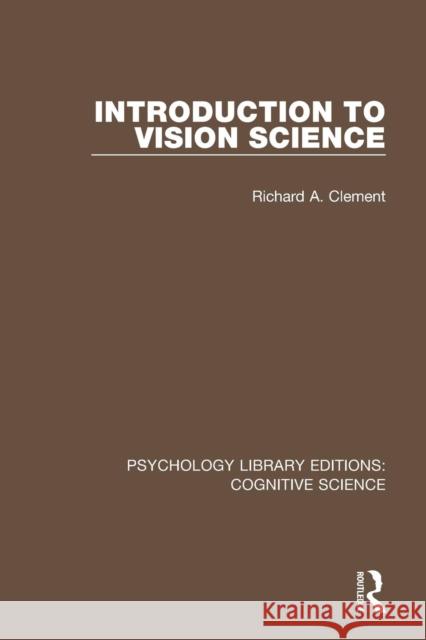 Introduction to Vision Science Richard A. Clement 9781138643215