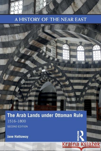 The Arab Lands under Ottoman Rule: 1516-1800 Hathaway, Jane 9781138643451