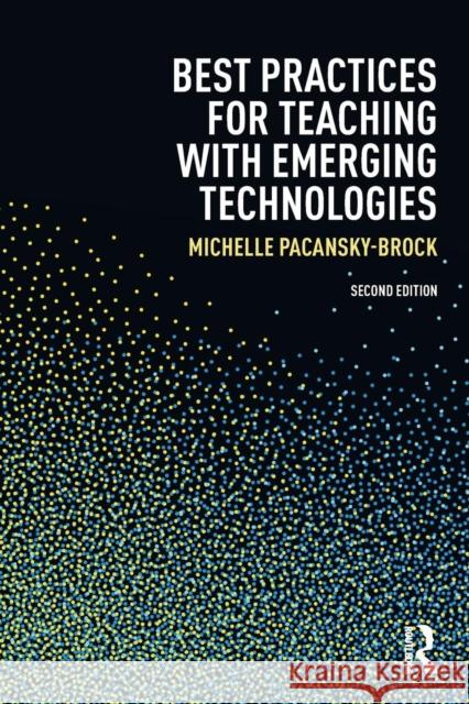 Best Practices for Teaching with Emerging Technologies Michelle Pacansky-Brock 9781138643659