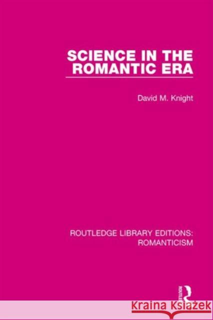 Science in the Romantic Era David Knight 9781138644441