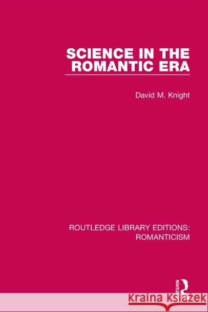 Science in the Romantic Era David Knight 9781138644465