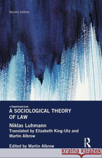 A Sociological Theory of Law Niklas Luhmann Martin Albrow  9781138644489