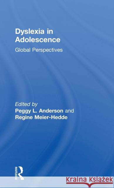 Dyslexia in Adolescence: Global Perspectives Peggy L. Anderson (Metropolitan State College of Denver, USA), Regine Meier-Hedde (Independent practitioner, Germany) 9781138644526 Taylor & Francis Ltd