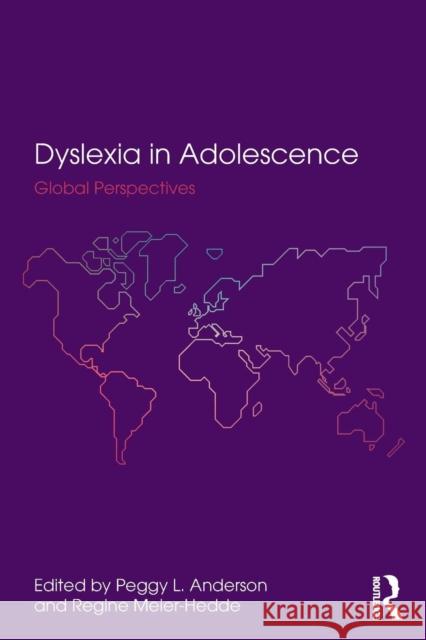 Dyslexia in Adolescence: Global Perspectives Peggy L. Anderson (Metropolitan State College of Denver, USA), Regine Meier-Hedde (Independent practitioner, Germany) 9781138644533 Taylor & Francis Ltd