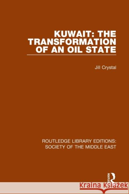 Kuwait: the Transformation of an Oil State Crystal, Jill 9781138644540 Taylor and Francis